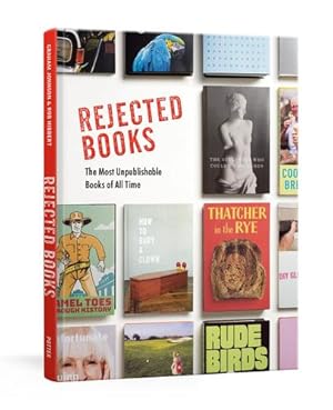 Immagine del venditore per Rejected Books: The Most Unpublishable Books of All Time by Johnson, Graham, Hibbert, Rob [Hardcover ] venduto da booksXpress