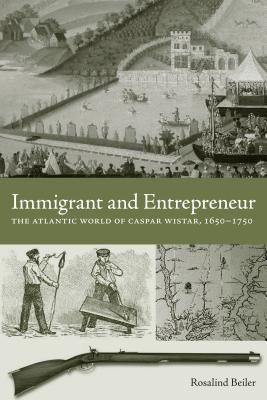 Bild des Verkufers fr Immigrant and Entrepreneur: The Atlantic World of Caspar Wistar, 1650-1750 (Paperback or Softback) zum Verkauf von BargainBookStores