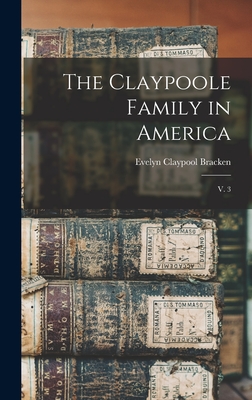 Bild des Verkufers fr The Claypoole Family in America: V. 3 (Hardback or Cased Book) zum Verkauf von BargainBookStores