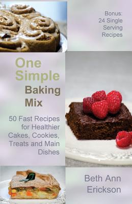 Bild des Verkufers fr One Simple Baking Mix: 50 Fast Recipes for Healthier Cakes, Cookies, Treats and Main Dishes (Plus 24 Single Serve Treats) (Paperback or Softback) zum Verkauf von BargainBookStores