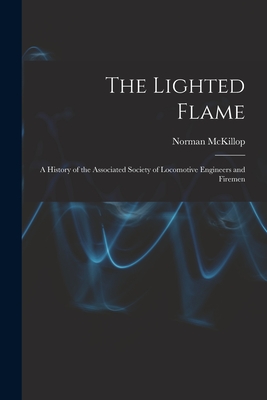 Seller image for The Lighted Flame: a History of the Associated Society of Locomotive Engineers and Firemen (Paperback or Softback) for sale by BargainBookStores