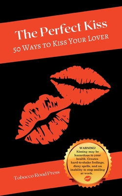 Seller image for The Perfect Kiss: 50 Ways to Kiss Your Lover (Paperback or Softback) for sale by BargainBookStores