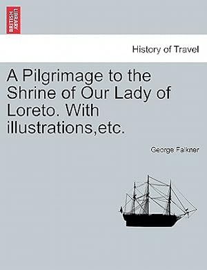 Seller image for A Pilgrimage to the Shrine of Our Lady of Loreto. with Illustrations, Etc. (Paperback or Softback) for sale by BargainBookStores