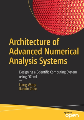 Seller image for Architecture of Advanced Numerical Analysis Systems: Designing a Scientific Computing System Using Ocaml (Paperback or Softback) for sale by BargainBookStores