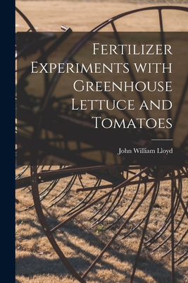 Image du vendeur pour Fertilizer Experiments With Greenhouse Lettuce and Tomatoes (Paperback or Softback) mis en vente par BargainBookStores