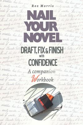 Seller image for Nail Your Novel: Draft, Fix & Finish With Confidence. A Companion Workbook (Paperback or Softback) for sale by BargainBookStores