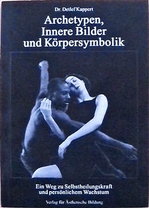 Seller image for Archetypen, Innere Bilder und Krpersymbolik: Ein Weg zu Selbstheilungskraft und persnlichem Wachstum for sale by Berliner Bchertisch eG