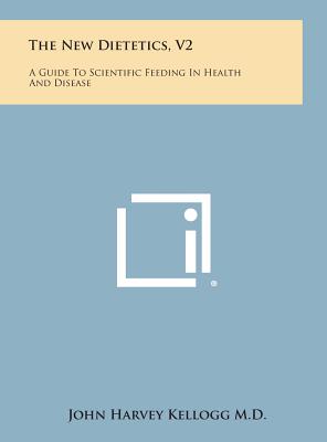 Seller image for The New Dietetics, V2: A Guide to Scientific Feeding in Health and Disease (Hardback or Cased Book) for sale by BargainBookStores