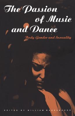 Seller image for The Passion of Music and Dance: Body, Gender and Sexuality (Paperback or Softback) for sale by BargainBookStores