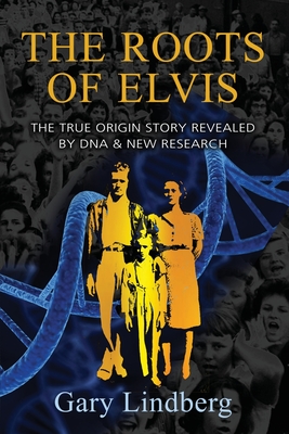 Seller image for Roots of Elvis: The True Origin Story Revealed by DNA & New Research (Paperback or Softback) for sale by BargainBookStores