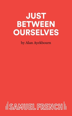 Seller image for Just Between Ourselves - A Play (Paperback or Softback) for sale by BargainBookStores