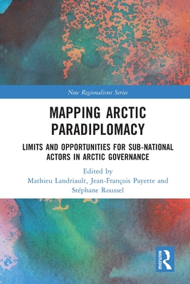 Bild des Verkufers fr Mapping Arctic Paradiplomacy: Limits and Opportunities for Sub-National Actors in Arctic Governance (Paperback or Softback) zum Verkauf von BargainBookStores