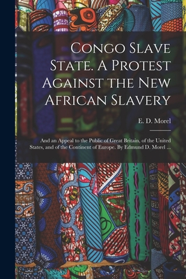 Seller image for Congo Slave State. A Protest Against the New African Slavery; and an Appeal to the Public of Great Britain, of the United States, and of the Continent (Paperback or Softback) for sale by BargainBookStores