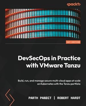 Immagine del venditore per DevSecOps in Practice with VMware Tanzu: Build, run, and manage secure multi-cloud apps at scale on Kubernetes with the Tanzu portfolio (Paperback or Softback) venduto da BargainBookStores