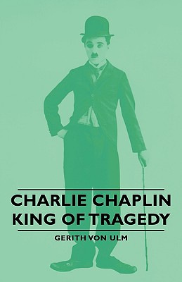 Seller image for Charlie Chaplin - King of Tragedy (Paperback or Softback) for sale by BargainBookStores