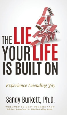 Seller image for The Lie Your Life Is Built On: Experience Unending Joy (Hardback or Cased Book) for sale by BargainBookStores