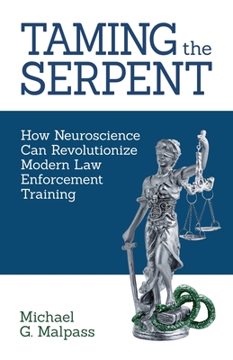 Imagen del vendedor de Taming the Serpent: How Neuroscience Can Revolutionize Modern Law Enforcement Training (Paperback or Softback) a la venta por BargainBookStores