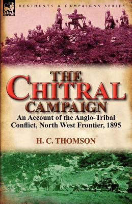 Image du vendeur pour The Chitral Campaign: an Account of the Anglo-Tribal Conflict, North West Frontier, 1895 (Paperback or Softback) mis en vente par BargainBookStores