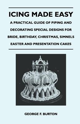 Immagine del venditore per Icing Made Easy - A Practical Guide of Piping and Decorating Special Designs for Bride, Birthday, Christmas, Simnels Easter and Presentation Cakes (Paperback or Softback) venduto da BargainBookStores