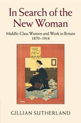 Seller image for In Search of the New Woman: Middle-Class Women and Work in Britain 1870-1914 (Paperback or Softback) for sale by BargainBookStores