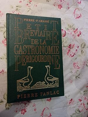 Petit bréviaire se la gastronomie Périgourdine Recettes de cuisine ancienne ou inédites.