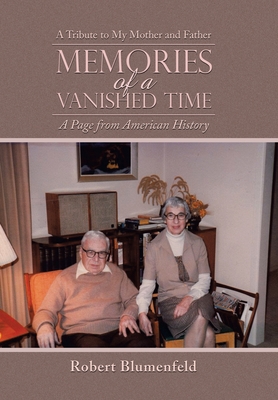 Imagen del vendedor de Memories of a Vanished Time: A Tribute to My Mother and Father (Hardback or Cased Book) a la venta por BargainBookStores