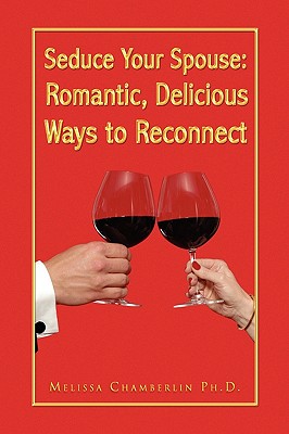 Seller image for Seduce Your Spouse: Romantic, Delicious Ways to Reconnect (Paperback or Softback) for sale by BargainBookStores