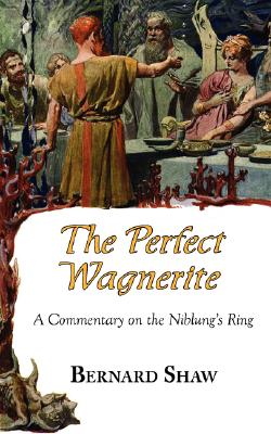 Immagine del venditore per The Perfect Wagnerite - A Commentary on the Niblung's Ring (Paperback or Softback) venduto da BargainBookStores