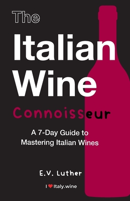 Seller image for The Italian Wine Connoisseur: A 7-Day Guide to Mastering Italian Wines (Paperback or Softback) for sale by BargainBookStores