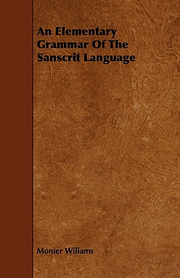 Imagen del vendedor de An Elementary Grammar Of The Sanscrit Language (Paperback or Softback) a la venta por BargainBookStores