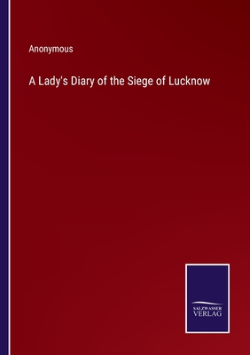Seller image for A Lady's Diary of the Siege of Lucknow (Paperback or Softback) for sale by BargainBookStores