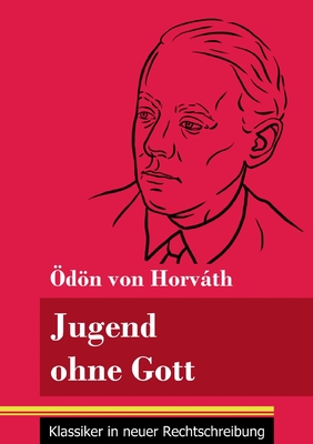 Seller image for Jugend ohne Gott: (Band 17, Klassiker in neuer Rechtschreibung) (Paperback or Softback) for sale by BargainBookStores