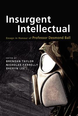 Seller image for Insurgent Intellectual: Essays in Honour of Professor Desmond Ball (Paperback or Softback) for sale by BargainBookStores