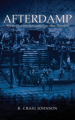 Imagen del vendedor de Afterdamp: The Winter Quarters and Castle Gate Mine Disasters (Hardback or Cased Book) a la venta por BargainBookStores