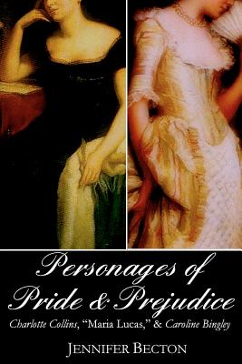 Seller image for The Personages of Pride & Prejudice Collection: Charlotte Collins, Maria Lucas, and Caroline Bingley (Paperback or Softback) for sale by BargainBookStores