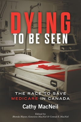 Imagen del vendedor de Dying to be Seen: The Race to Save Medicare in Canada (Paperback or Softback) a la venta por BargainBookStores