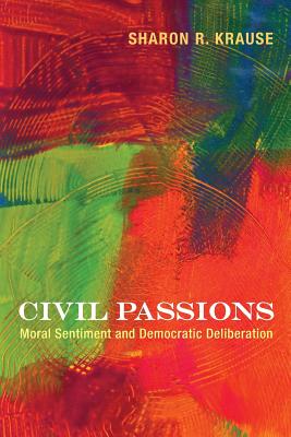 Immagine del venditore per Civil Passions: Moral Sentiment and Democratic Deliberation (Paperback or Softback) venduto da BargainBookStores