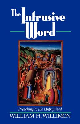 Bild des Verkufers fr The Intrusive Word: Preaching to the Unbaptized (Paperback or Softback) zum Verkauf von BargainBookStores