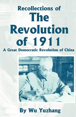 Bild des Verkufers fr Recollections of the Revolution of 1911: A Great Democratic Revolution of China (Paperback or Softback) zum Verkauf von BargainBookStores