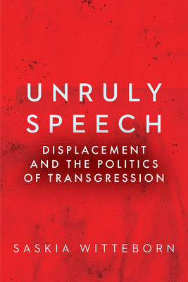 Seller image for Unruly Speech: Displacement and the Politics of Transgression (Paperback or Softback) for sale by BargainBookStores