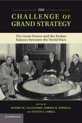 Imagen del vendedor de The Challenge of Grand Strategy: The Great Powers and the Broken Balance Between the World Wars (Paperback or Softback) a la venta por BargainBookStores