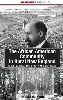 Bild des Verkufers fr The African American Community in Rural New England: W. E. B. Du Bois and the Clinton A. M. E. Zion Church (Hardback or Cased Book) zum Verkauf von BargainBookStores