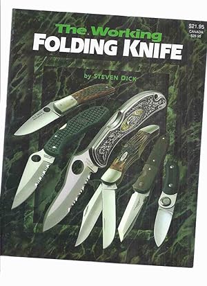 Seller image for The Working Folding Knife (inc. History, Designs & Materials; Slip-Joint Pocket Knives; Liner Lock; Rocker Bar Lockback; Swiss Army; Gravity; etc) for sale by Leonard Shoup