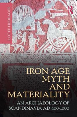 Image du vendeur pour Iron Age Myth and Materiality: An Archaeology of Scandinavia AD 400-1000 (Paperback or Softback) mis en vente par BargainBookStores