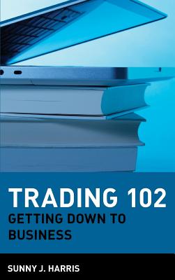 Seller image for Trading 102: Getting Down to Business (Hardback or Cased Book) for sale by BargainBookStores