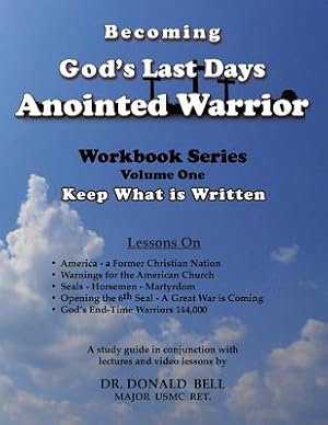 Seller image for Becoming God's Last Days Anointed Warrior: Workbook Series Volume One: Keep What is Written (Paperback or Softback) for sale by BargainBookStores