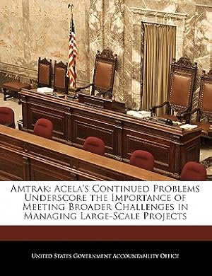 Seller image for Amtrak: Acela's Continued Problems Underscore the Importance of Meeting Broader Challenges in Managing Large-Scale Projects (Paperback or Softback) for sale by BargainBookStores