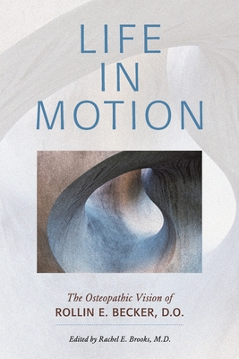 Seller image for Life in Motion: The Osteopathic Vision of Rollin E. Becker, DO (Paperback or Softback) for sale by BargainBookStores