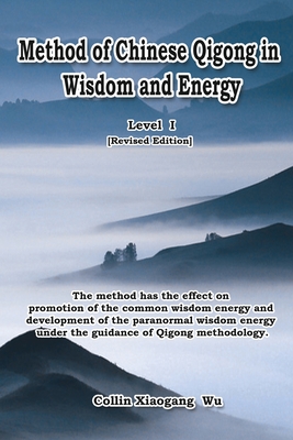 Seller image for Method of Chinese Qigong in Wisdom and Energy: The method is at the beginning level of Qigong for popularization of Inner Practice (Paperback or Softback) for sale by BargainBookStores