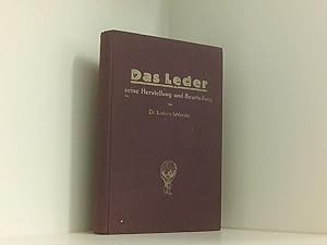 Imagen del vendedor de Das Leder. Seine Herstellung und Beurteilung dargestellt fr Verarbeiter und Verbraucher a la venta por Book Broker